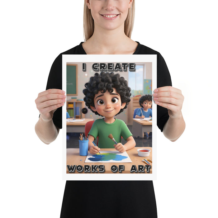 I create works of art 2 - 12 x 16 Poster - 20310601