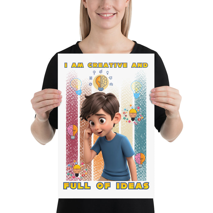 I am creative and full of ideas - 12 x 18 Poster - 20110301