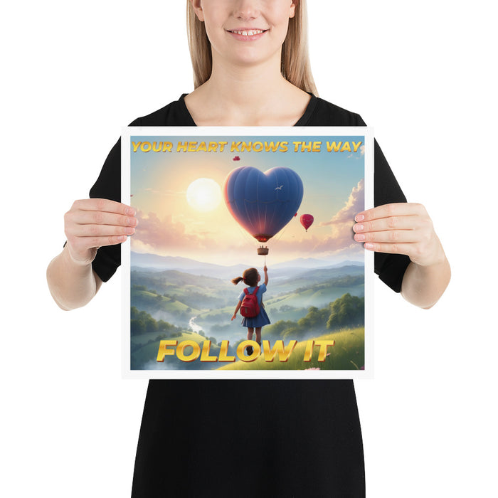 Your heart knows the way, follow it - 14 x 14 Poster - 40710201