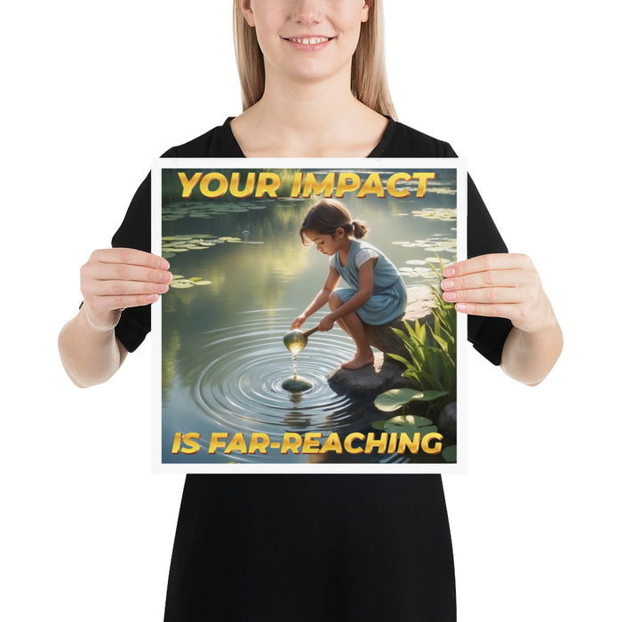 Your impact is far-reaching - 14 x 14 Poster - 60710201