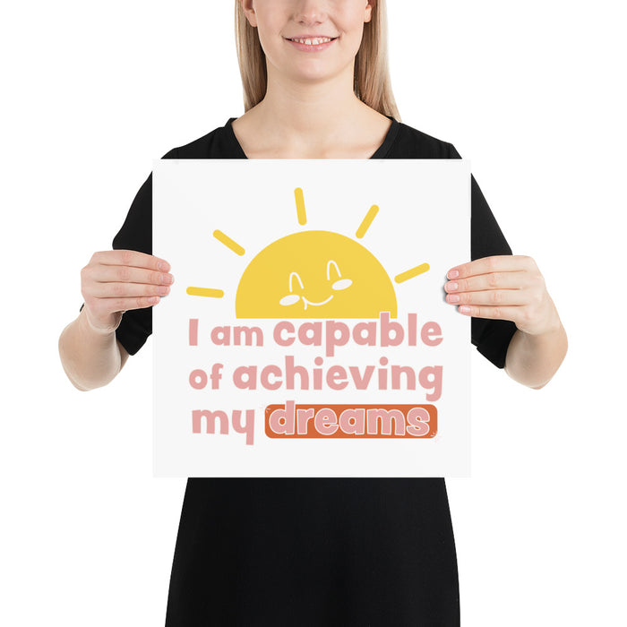 I am capable of achieving my dreams 2 - 14 x 14 Poster - 80120201