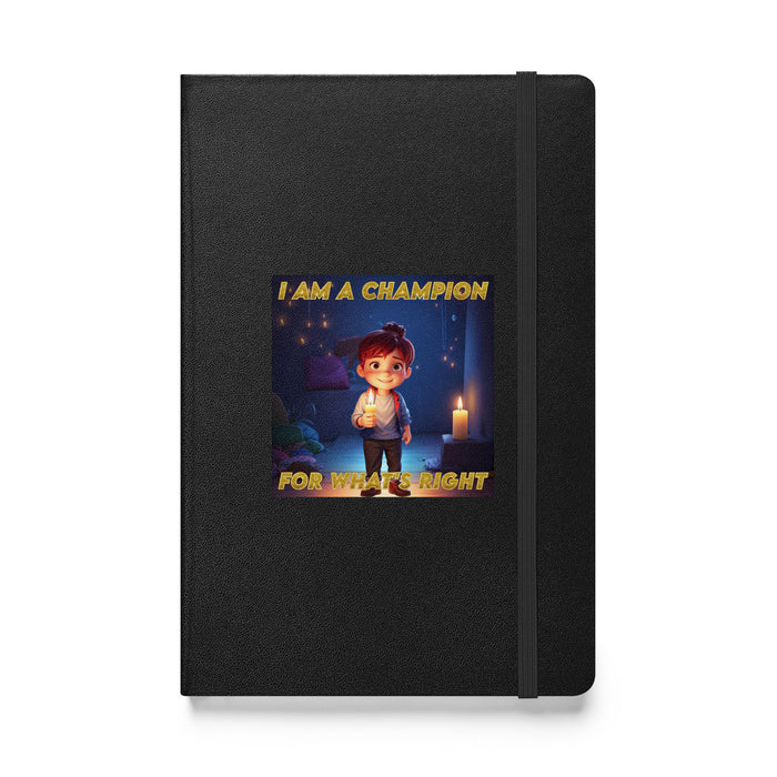 I am a champion for what's right - Hardcover Bound Lined Notebook - 50210401