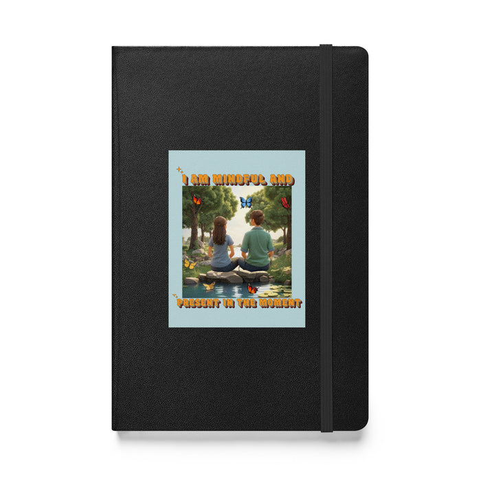 I am mindful and present in the moment - Hardcover Bound Lined Notebook - 70610401