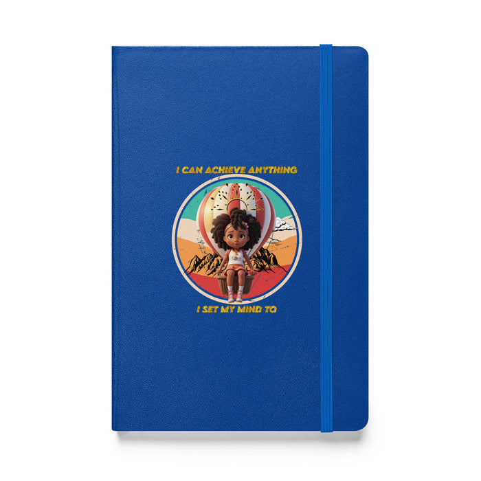 I can achieve anything I set my mind to - Hardcover Bound Lined Notebook - 70810401