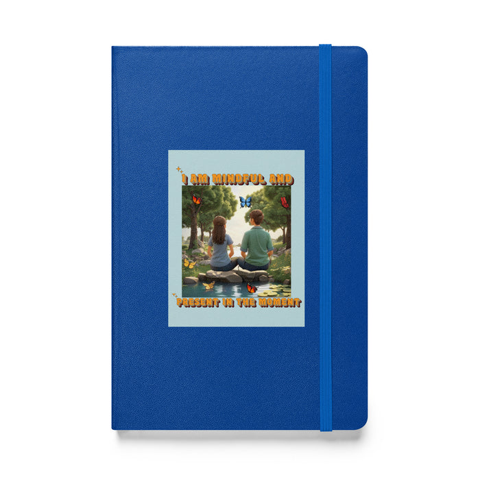 I am mindful and present in the moment - Hardcover Bound Lined Notebook - 70610401