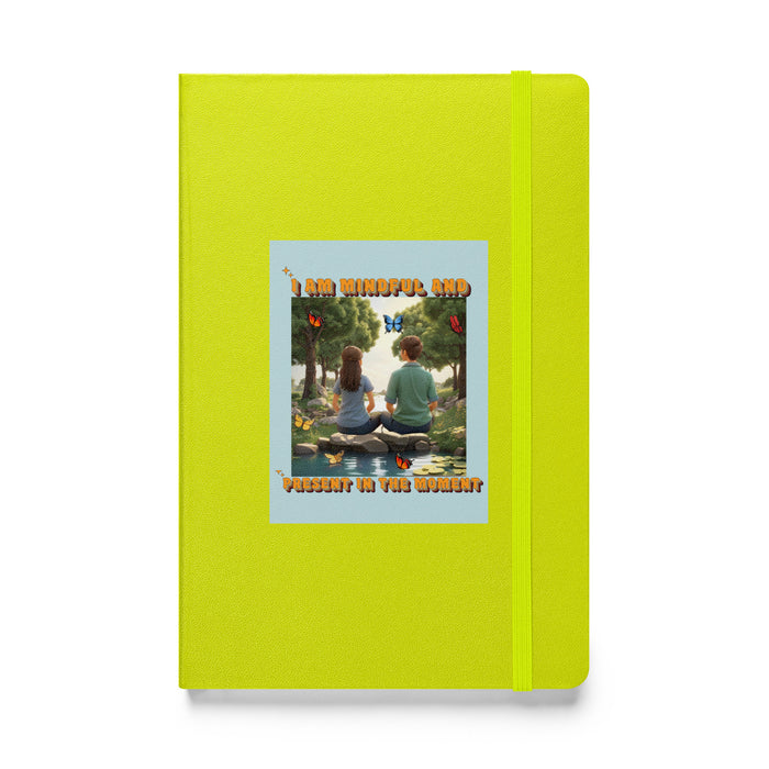 I am mindful and present in the moment - Hardcover Bound Lined Notebook - 70610401