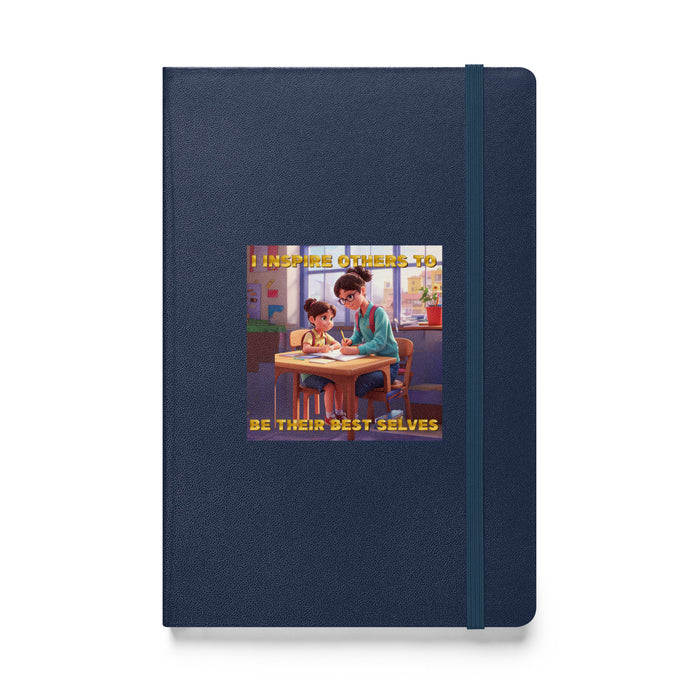 I inspire others to be their best selves - Hardcover Bound Lined Notebook - 50510401