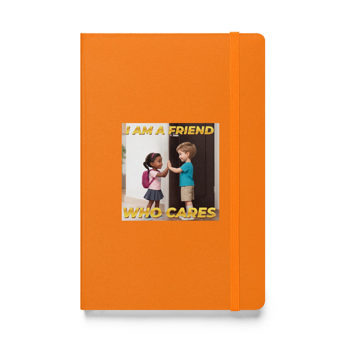 I am a friend who cares - Hardcover Bound Lined Notebook - 40310401