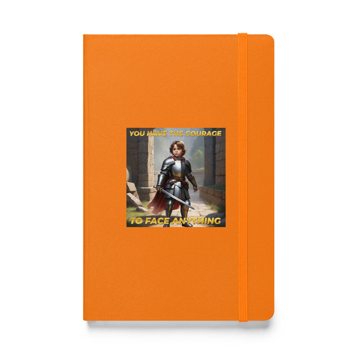 You have the courage to face anything - Hardcover Bound Lined Notebook - 60510401