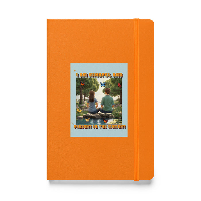 I am mindful and present in the moment - Hardcover Bound Lined Notebook - 70610401