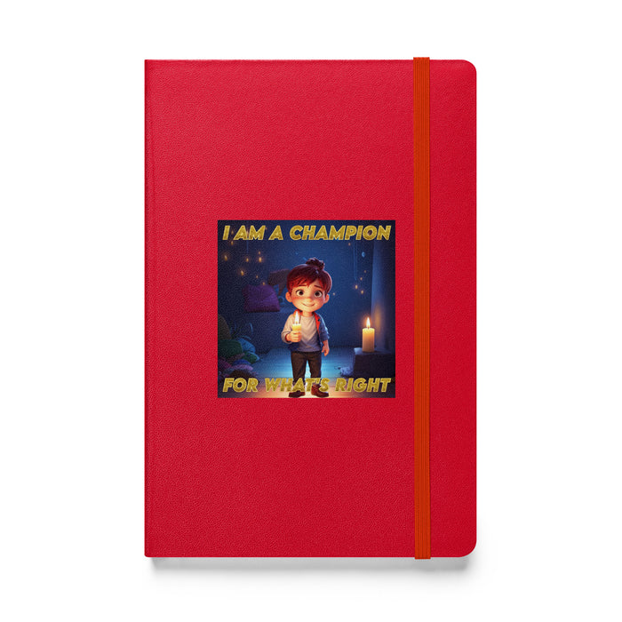 I am a champion for what's right - Hardcover Bound Lined Notebook - 50210401