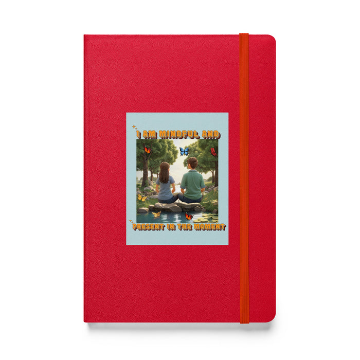 I am mindful and present in the moment - Hardcover Bound Lined Notebook - 70610401