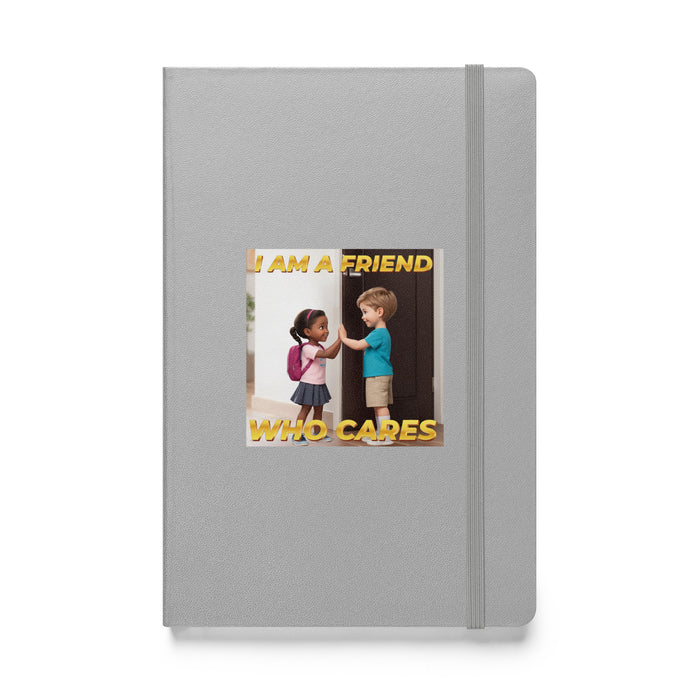 I am a friend who cares - Hardcover Bound Lined Notebook - 40310401