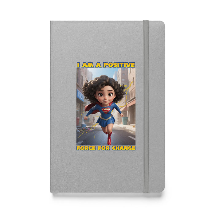 I am a positive force for change - Hardcover Bound Lined Notebook - 50410401