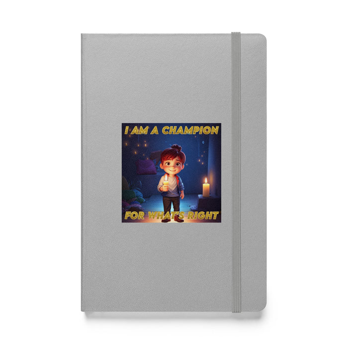 I am a champion for what's right - Hardcover Bound Lined Notebook - 50210401