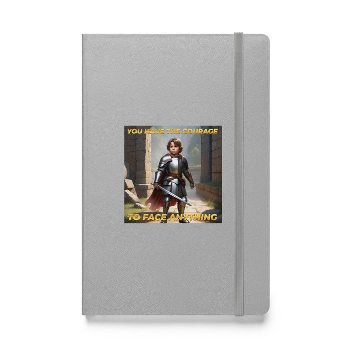 You have the courage to face anything - Hardcover Bound Lined Notebook - 60510401