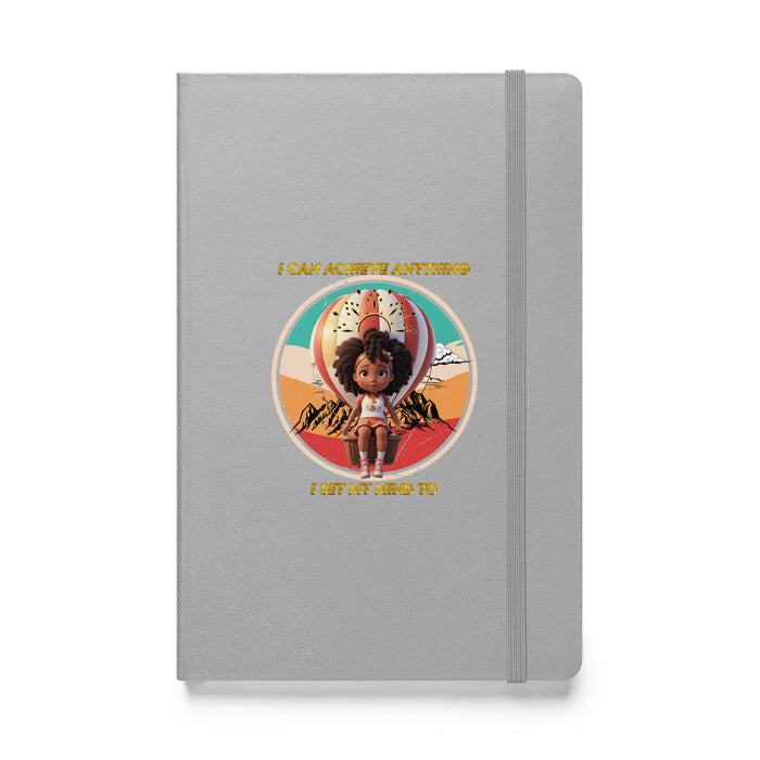 I can achieve anything I set my mind to - Hardcover Bound Lined Notebook - 70810401