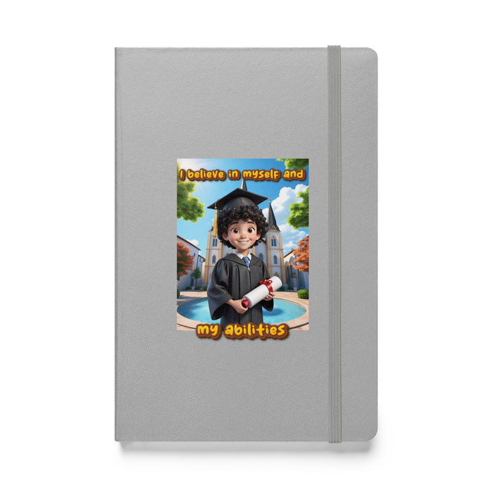 I believe in myself and my abilities - Hardcover Bound Lined Notebook - 80210401