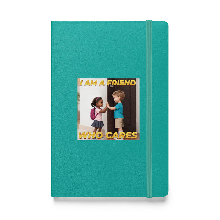 I am a friend who cares - Hardcover Bound Lined Notebook - 40310401