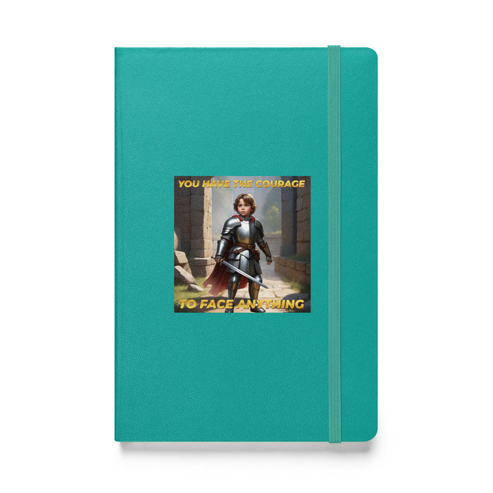 You have the courage to face anything - Hardcover Bound Lined Notebook - 60510401