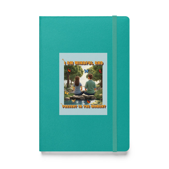 I am mindful and present in the moment - Hardcover Bound Lined Notebook - 70610401