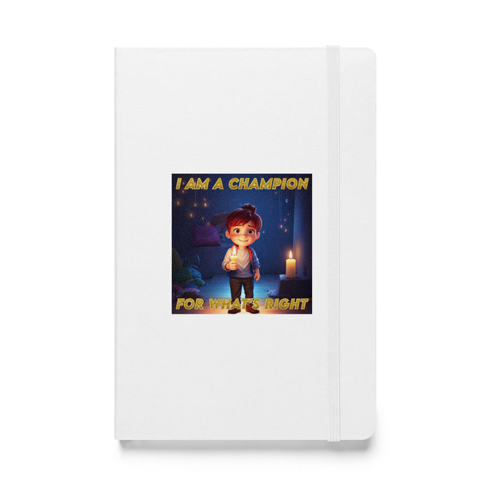 I am a champion for what's right - Hardcover Bound Lined Notebook - 50210401