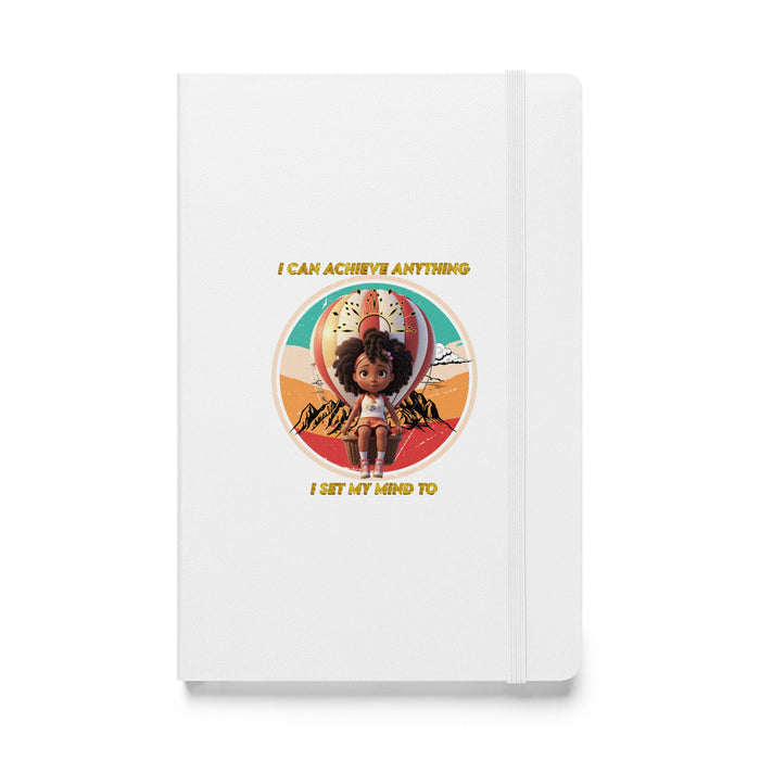 I can achieve anything I set my mind to - Hardcover Bound Lined Notebook - 70810401